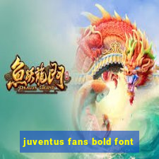 juventus fans bold font